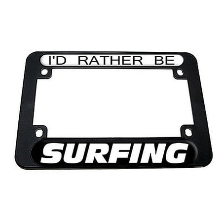 I'd Rather Be Surfing Motorcycle License Plate Frame