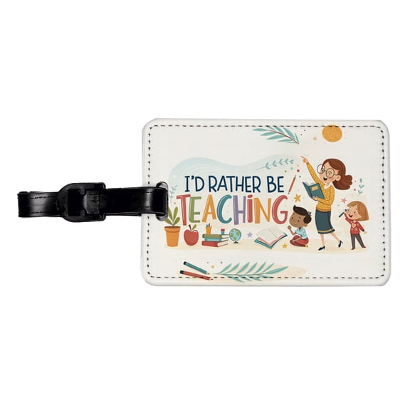 I'd Rather Be Teaching Children Faux Leather Travel Luggage Tag