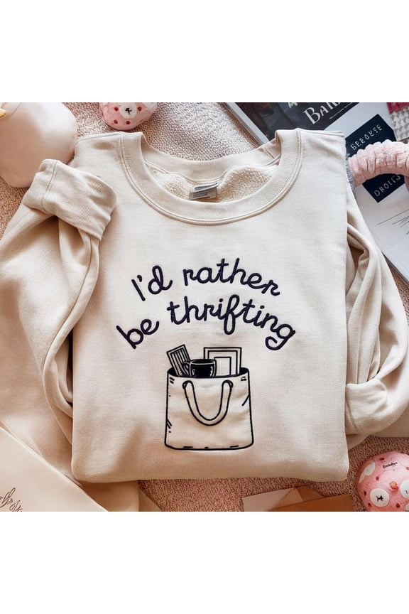 I'd Rather Be Thrifting Embroided SweatShirt, Thrifting Shirt, Gift For Thrift Store Lover Shirt, Vintage Shopping Shirt, Secondhand