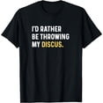 thumbnail image 1 of I'd Rather Be Throwing My Discus - Discus Throw T-Shirt, 1 of 4
