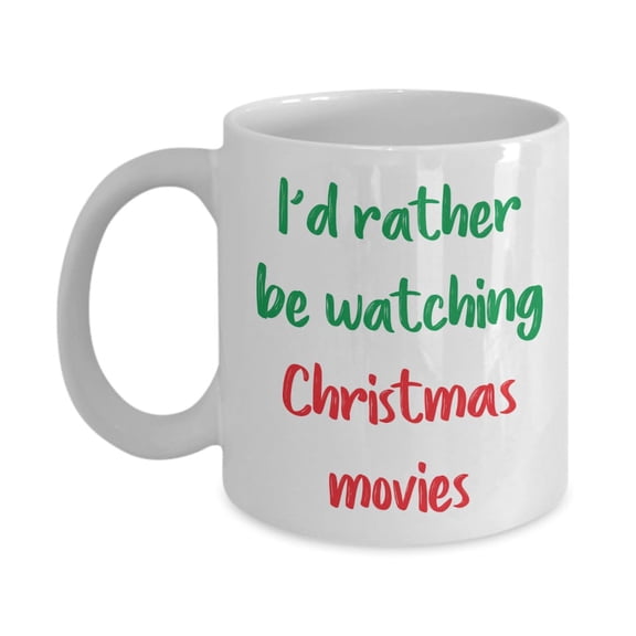 I’d Rather Be Watching Christmas Movies Mugs - Funny Tea Hot Cocoa Coffee Cup - Novelty Birthday Christmas Anniversary Gag Gifts, Ceramic Mug 11Oz