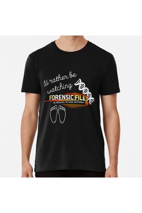 I d Rather Be Watching Forensic Files S to 5XL Made in the USA T-Shirt
