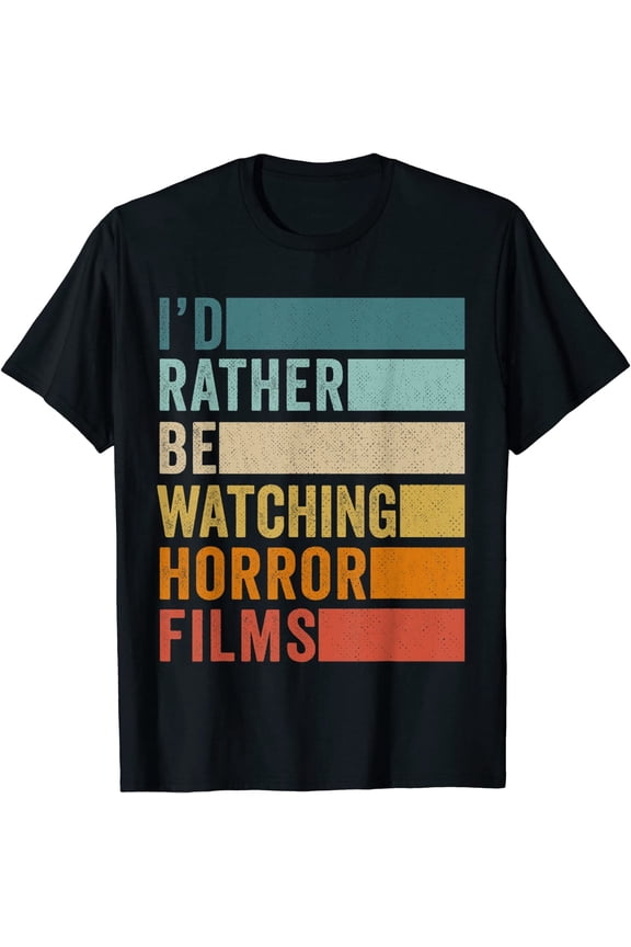 I'd Rather Be Watching Horror Films T-Shirt Unisex Funny Tee Gift Quote Saying