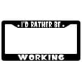 thumbnail image 1 of I'd Rather Be Working Black Plastic License Plate Frame AMA, 1 of 1