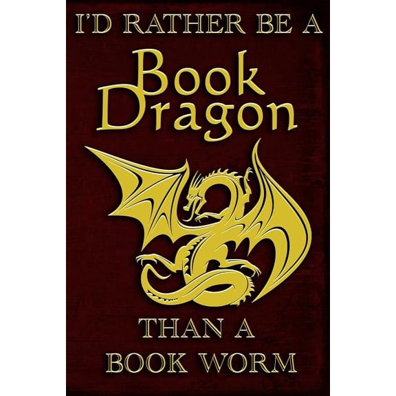 Id Rather Be A Book Dragon Than A Book Worm Paperback 1795084936 9781795084932 Drew Quest