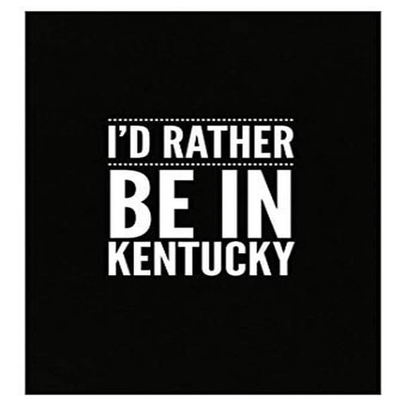 I'd Rather Be in Kentucky Poster - Wall Decor for Home Gift