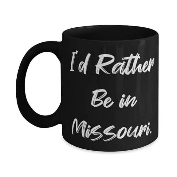 I'd Rather Be in Missouri. 15oz Mug, Missouri Cup, Epic Gifts F Missouri