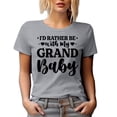 thumbnail image 1 of I'd Rather Be with My Grandbaby, Grandma, Grandmother or Grandmom, Heather Grey T-Shirt, 3XL, 1 of 5