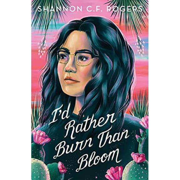 Pre-Owned I'd Rather Burn Than Bloom (Hardcover) 1250845661 9781250845665