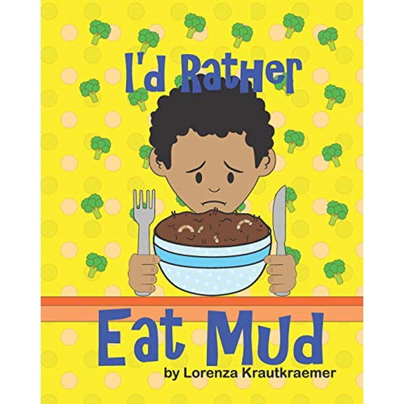 Pre-Owned I'd Rather Eat Mud (Paperback) 1720067058 9781720067054