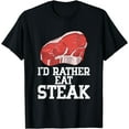 thumbnail image 1 of I'd Rather Eat Steak Raw Steak Meat Food Beef Cow Grilling T-Shirt, 1 of 4