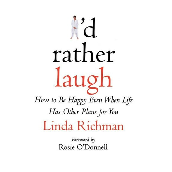 I'd Rather Laugh: How to Be Happy Even When Life Has Other Plans for You, (Hardcover)