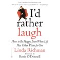 thumbnail image 1 of I'd Rather Laugh: How to Be Happy Even When Life Has Other Plans for You, (Paperback), 1 of 1