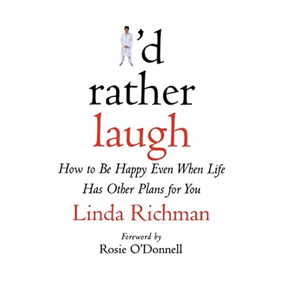 Pre-Owned I'd Rather Laugh: How to Be Happy Even When Life Has Other Plans for You (Hardcover) 0446526762 9780446526760