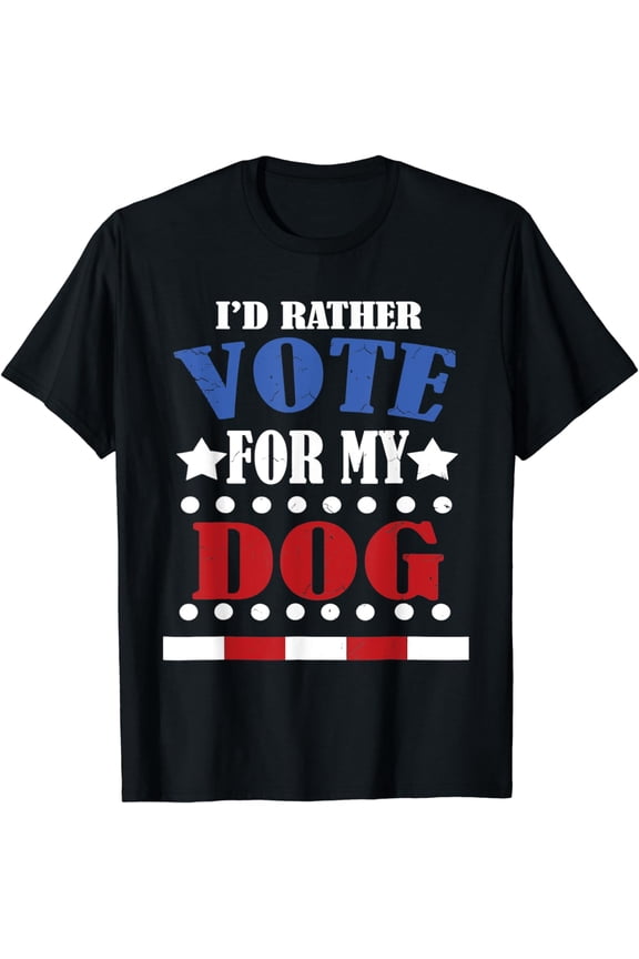 I'd Rather Vote For My Dog Pet Lover T-Shirt