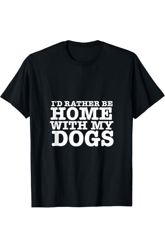 I'd Rather be Home with My Dogs Funny for Dog Lovers Gift Unisex T-Shirt