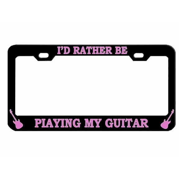 I'd Rather be Playing My Guitar Style Metal License Plate Frame Personalized/Car Accessories Car Tag Holder Cover (Black/Light Pink)