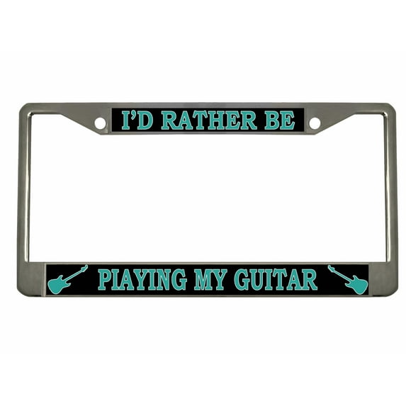 I'd Rather be Playing My Guitar Style Metal License Plate Frame Personalized/Car Accessories Car Tag Holder Cover (Chrome/Black/Turquoise)