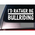 thumbnail image 1 of I'd Rather be a Bullriding *H665* 8 inch Sticker decal rodeo cowboy cattle cow, 1 of 1