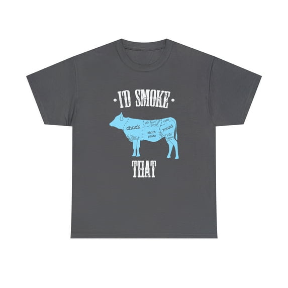 I'd Smoke That - Cow Shirt, Funny BBQ Smoker Shirt, Gift For Dad - ID: 349