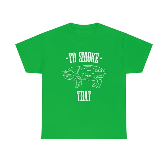 I'd Smoke That - Pig - Funny BBQ Smoking Father's Day Dad Shirt - ID: 369