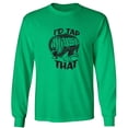 thumbnail image 1 of I'd Tap That Adult Long Sleeve T-shirt, 1 of 3
