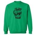 thumbnail image 1 of I'd Tap That Crewneck Sweatshirt, 1 of 3