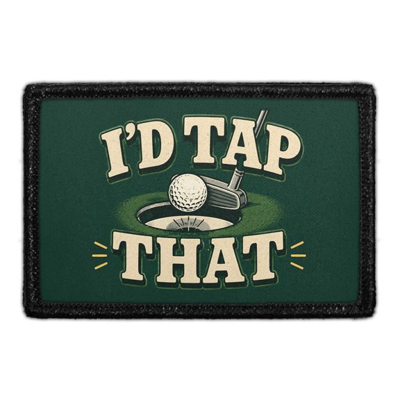 I'd Tap That - Removable Patch
