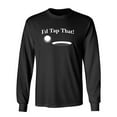 thumbnail image 1 of I'd Tap That Sarcastic Novelty Gift Idea Adult Humor Funny Men's Long Sleeve Shirts, 1 of 3