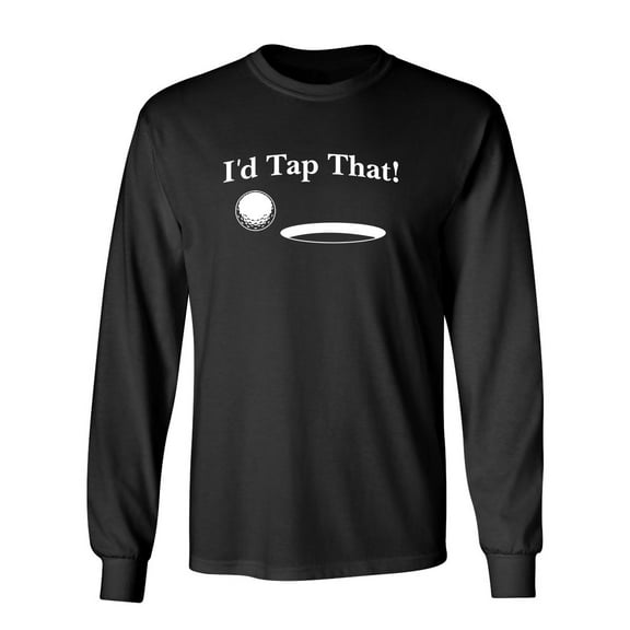 I'd Tap That Sarcastic Novelty Gift Idea Adult Humor Funny Men's Long Sleeve Shirts
