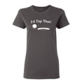 thumbnail image 1 of I'd Tap That Sarcastic Novelty Gift Idea Adult Humor Funny Women's Casual Tees, 1 of 3