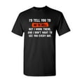 thumbnail image 1 of I'd Tell You To Go To Hell But I Work There Funny Humor DT Adult T-Shirt Tee, 1 of 2