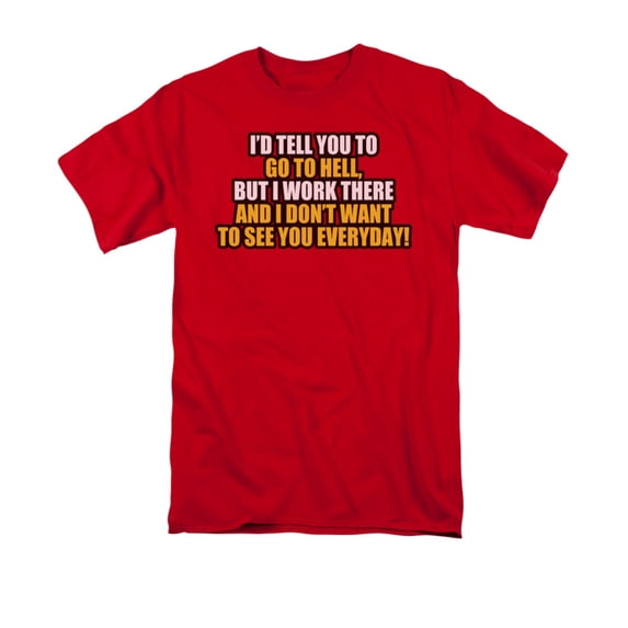 I'd Tell You To Go To Hell But I Work There Funny Saying Adult T-Shirt