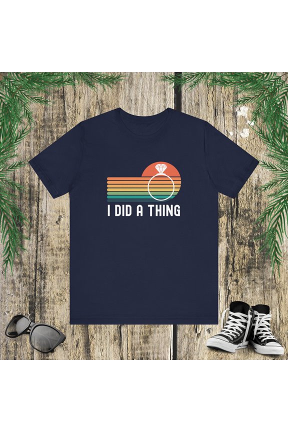 I did a thing funny engaged announcement cute Unisex T-shirt