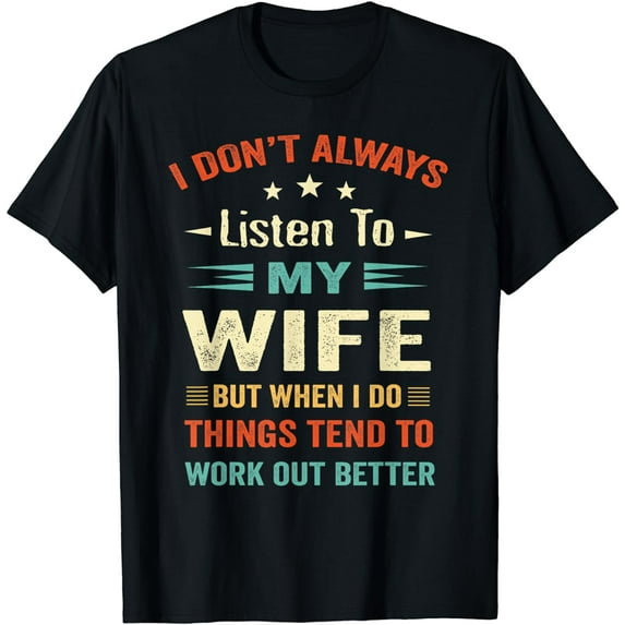 I don't Always Listen to my Wife-Funny Wife Husband Love T-Shirt