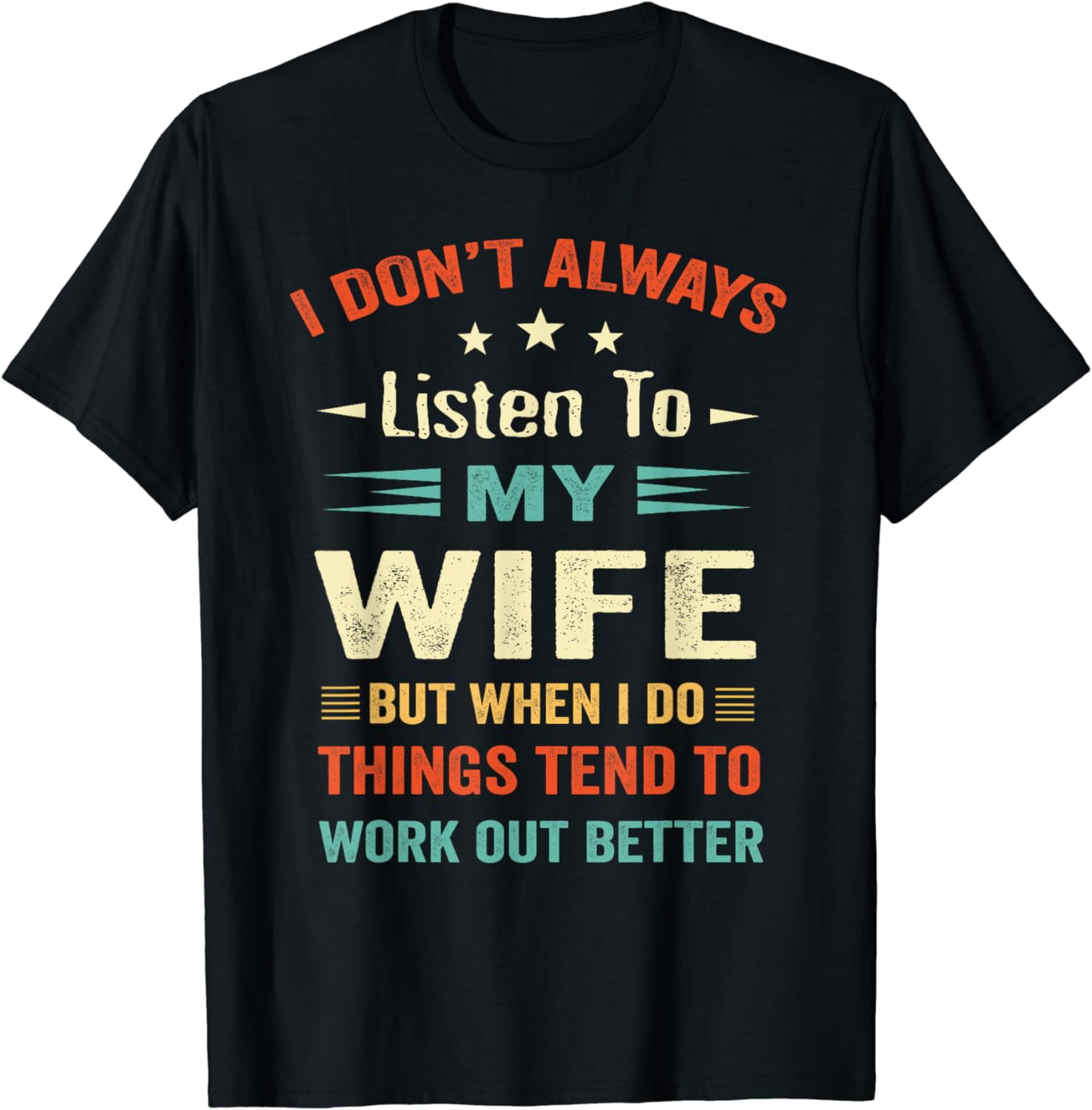 I Don't Always Listen To My Wife-Funny Wife Husband Love T-Shirt I Don't Always Listen To My Wife-Funny Wife Husband Love T-Shirt