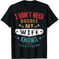 thumbnail image 1 of I don't Need Google My Wife Knows Everything Funny Husband T-Shirt, 1 of 3