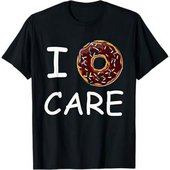 I don't care DONUT - Funny Tshirt T-Shirt