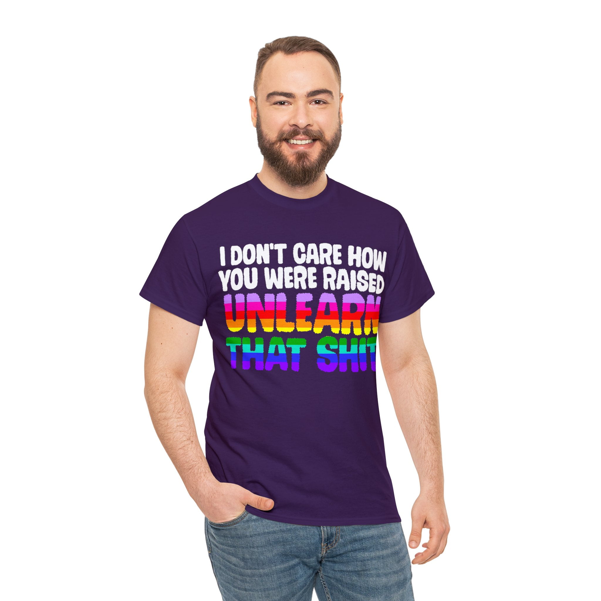 I don t care how you were raised unlearn that shit Shirt Pride Shirt LGBT Shirt Human Rights Anti Racism Walmart