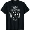 thumbnail image 1 of I don't feel very worky today dad work from home mom T-Shirt, 1 of 4