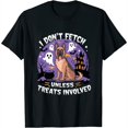 I don’t fetch unless treats involved Dog Enthusiast Gifts Funny