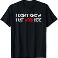 thumbnail image 1 of I don't know I just Work here T-Shirt, 1 of 3