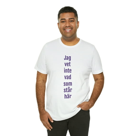 "I don't know what is written here" - T-shirt Unisex Jersey Tee
