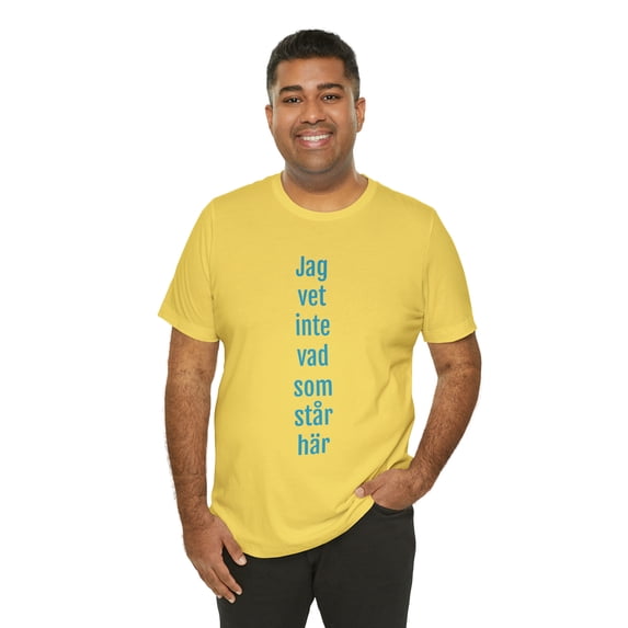 "I don't know what is written here" - T-shirt Unisex Jersey Tee