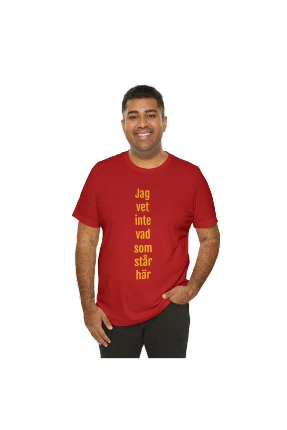 "I don't know what is written here" - T-shirt Unisex Jersey Tee