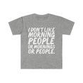 thumbnail image 1 of I don't like morning people, or mornings or people  Unisex T-shirt S-3XL, 1 of 2