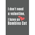 thumbnail image 1 of I don't need a valentine, I have a Bambino Cat: For Bambino Cat Fans (Paperback), 1 of 1