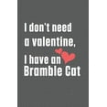 thumbnail image 1 of I don't need a valentine, I have a Bramble Cat: For Bramble Cat Fans, (Paperback), 1 of 1