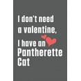 thumbnail image 1 of I don't need a valentine, I have a Pantherette Cat : For Pantherette Cat Fans (Paperback), 1 of 1