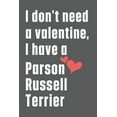 thumbnail image 1 of I don't need a valentine, I have a Parson Russell Terrier: For Pastor Galego Dog Fans, 1 of 1